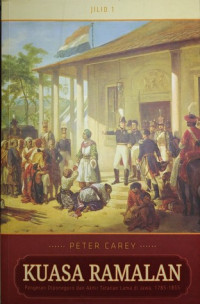 Image of Kuasa Ramalan: Pangeran Diponegoro dan Akhir Tatanan Lama di Jawa, 1785-1855 Jilid 1