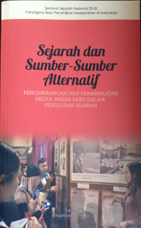 Image of Sejarah dan Sumber-Sumber Alternatif: Pengembangan dan Pemanfaatan Media-media Baru Dalam Penulisan Sejarah