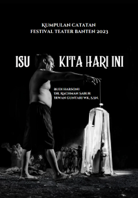 Image of Isu Kita Hari Ini: Kumpulan Catatan Festival Teater Banten 2023